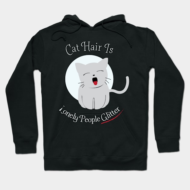 Cat Hair Is Lonely People Glitter Hoodie by thanh31889